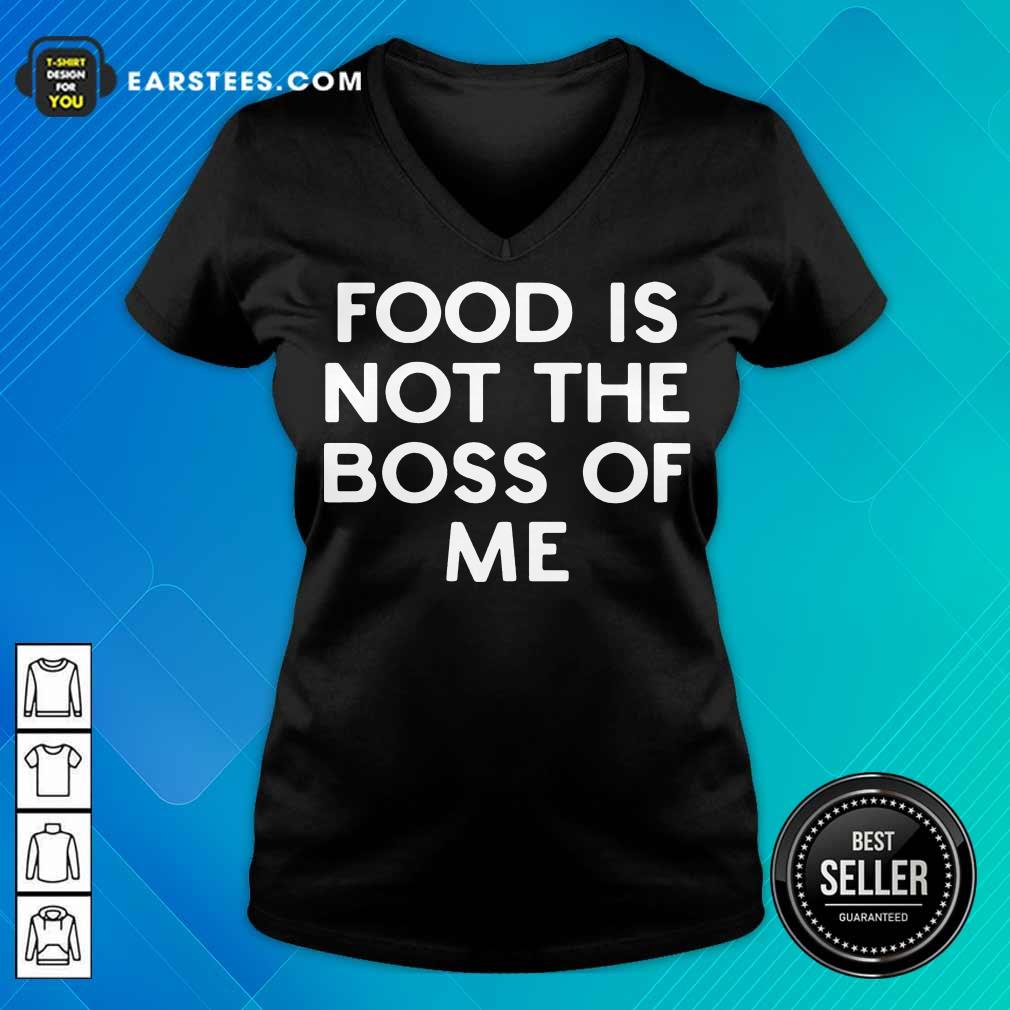 Perfect Food Is Not The Boss Of Me Shirt - Image 5