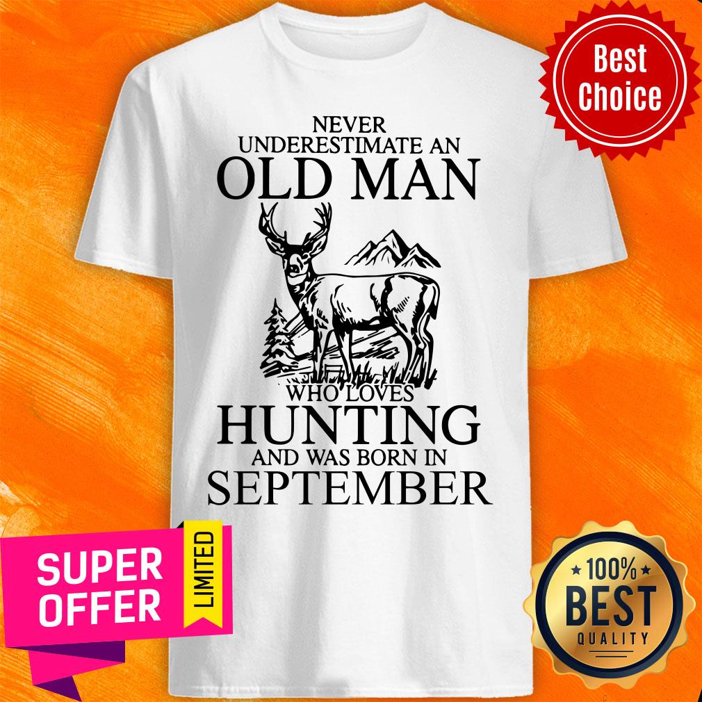 September Never Underestimate A Sep Man Loves Hunting Shirt