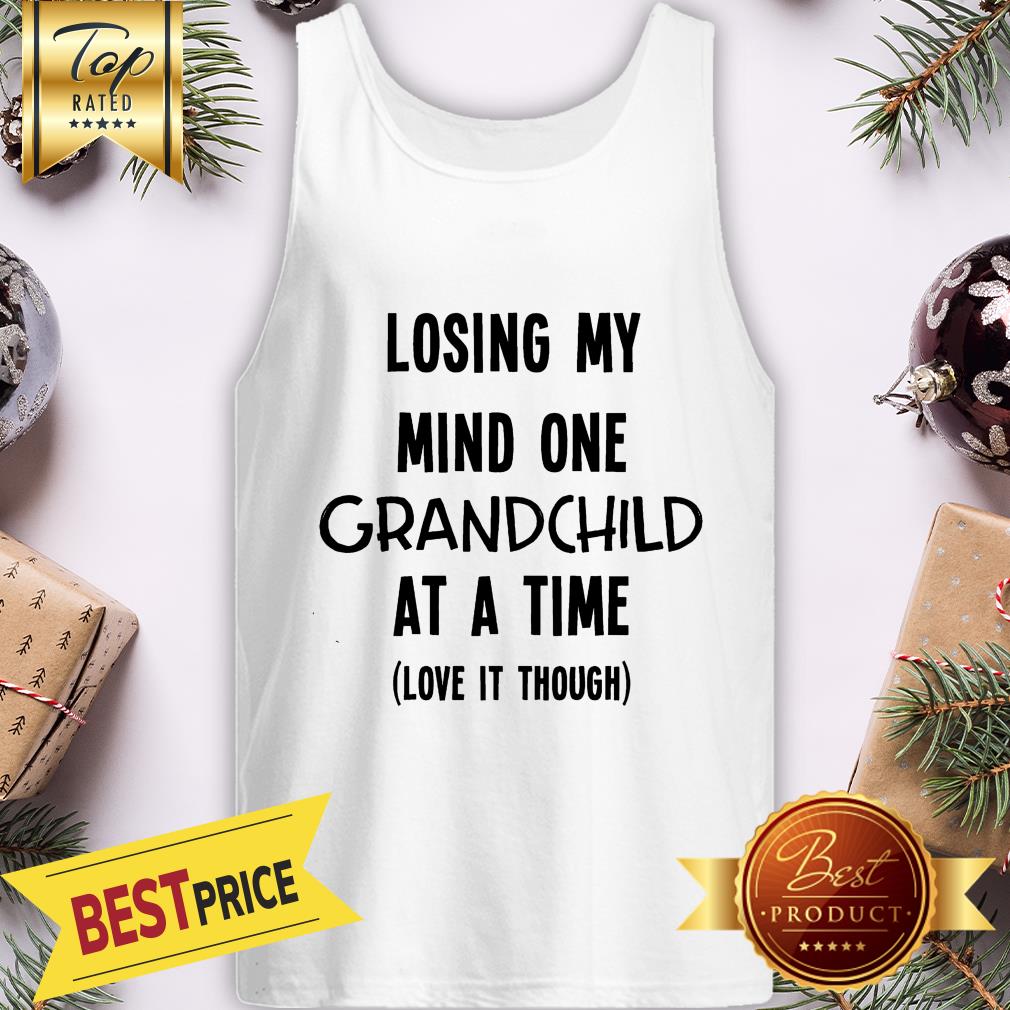 Official Losing My Mind One Grandchild At A Time Love It Though Shirt - Image 3