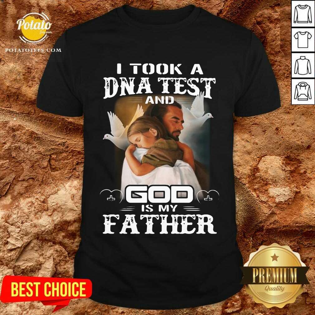 Premium I Took A DNA Test And God Is My Father Shirt