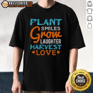 Happy Plant Smiles Grow Laughter Harvest Love T-Shirt