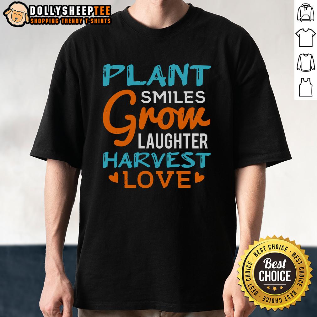 Happy Plant Smiles Grow Laughter Harvest Love T-Shirt