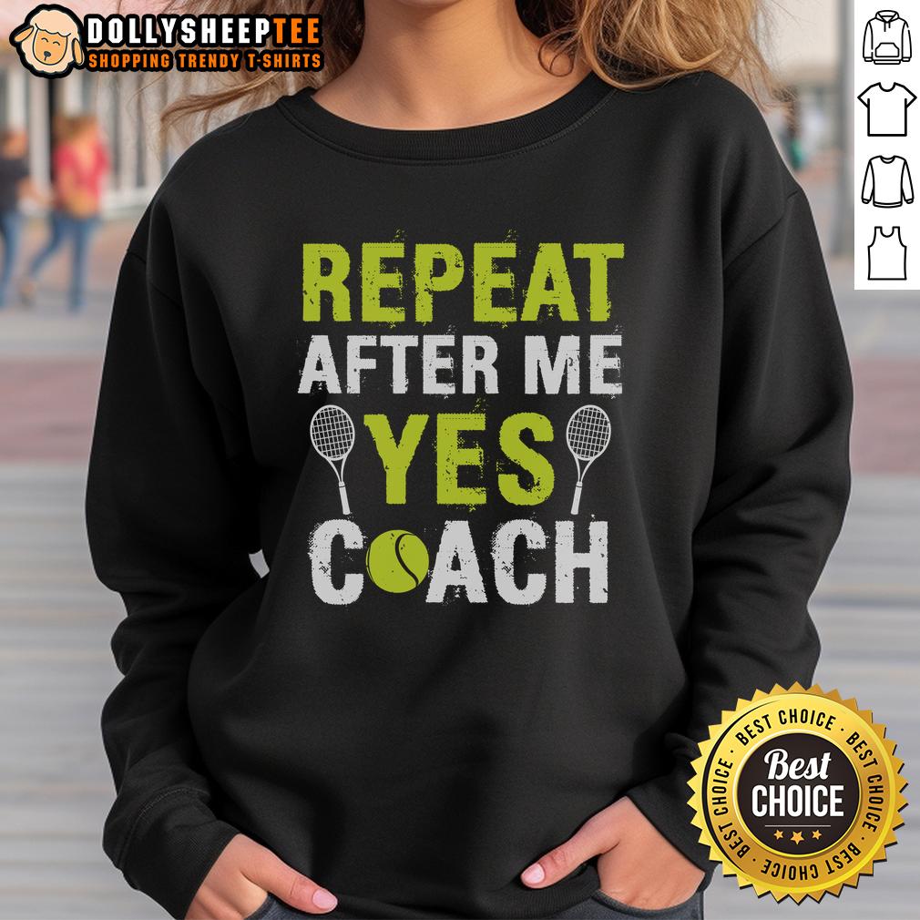 Happy Repeat After Me Yes Coach Tennis T-Shirt - Image 5