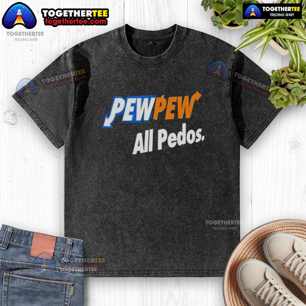 Official Pew Pew All Pedos T-Shirt - Image 6