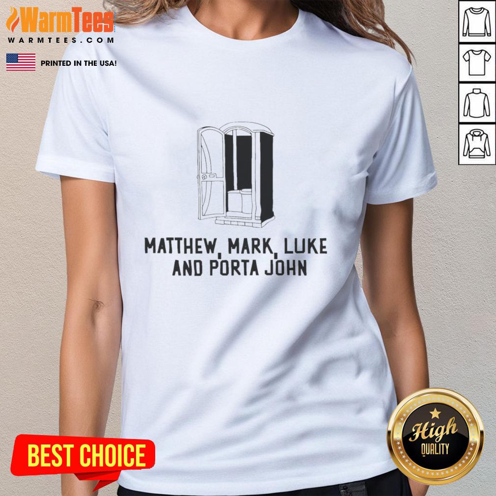 Pretty Matthew Mark Luke And Porta John T-Shirt - Image 3