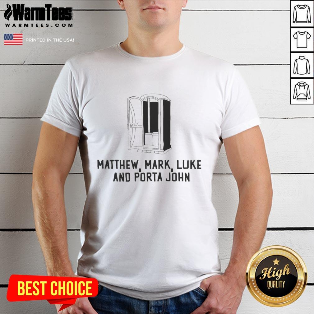 Pretty Matthew Mark Luke And Porta John T-Shirt