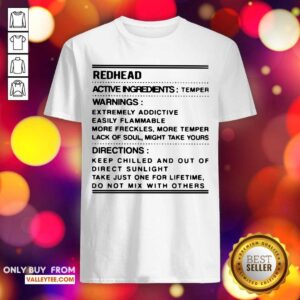 Hot Redhead Active Ingredients Temper Warnings Extremely Addictive Shirt