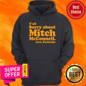 Alternative view of Funny Y'All Sorry About Mitch Mcconnell Love Kentucky Shirt