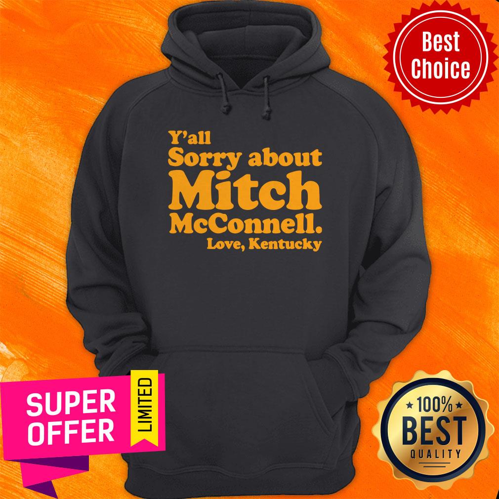 Funny Y'All Sorry About Mitch Mcconnell Love Kentucky Shirt - Image 2