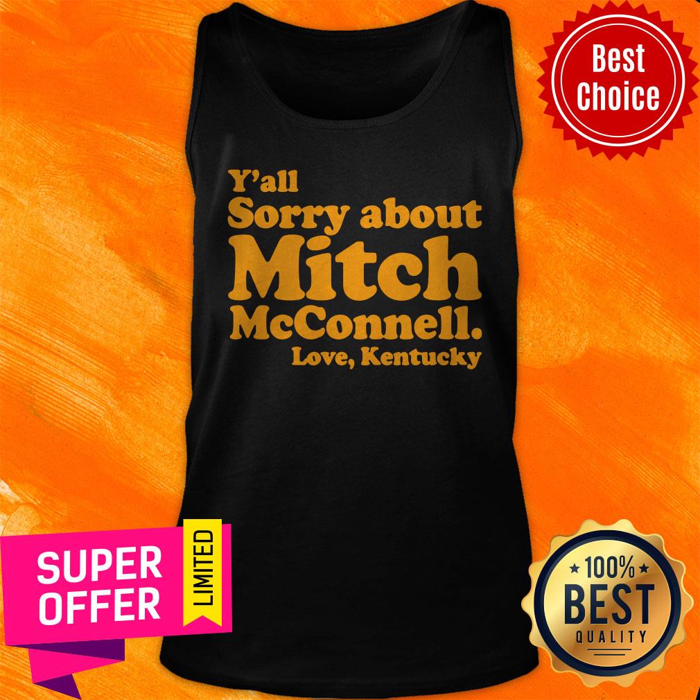 Funny Y'All Sorry About Mitch Mcconnell Love Kentucky Shirt - Image 4