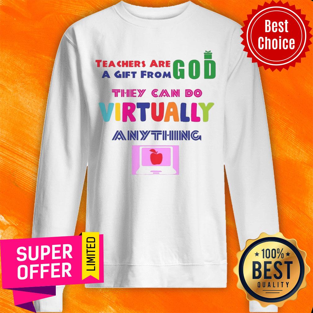 Teachers Are God A Gift From They Can Do Virtually Anything Shirt - Image 5