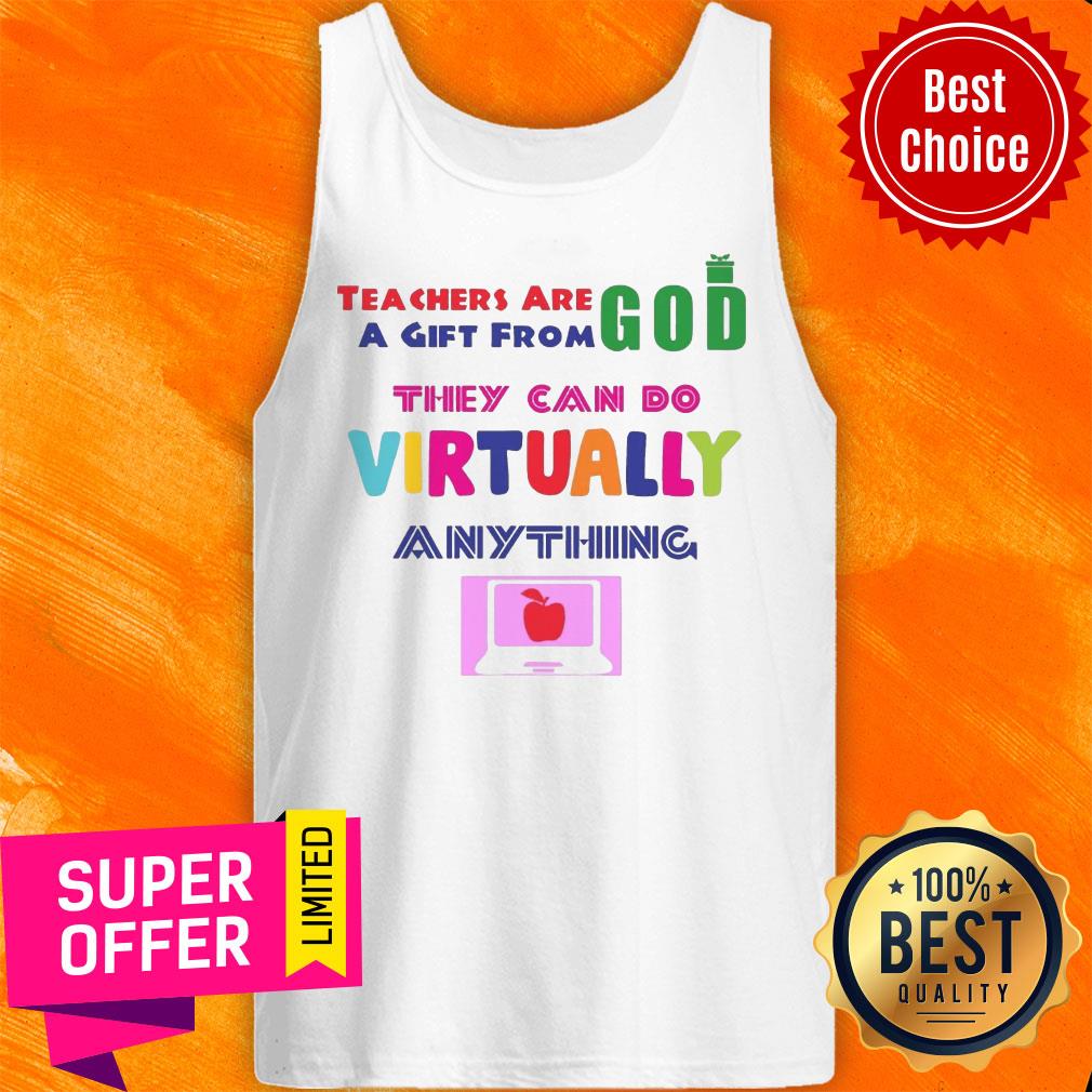 Teachers Are God A Gift From They Can Do Virtually Anything Shirt - Image 4