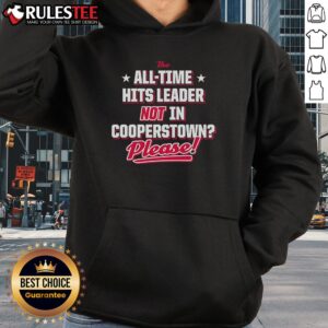 Alternative view of Official The All-Time Hits Leader Not In Cooperstown Please T-Shirt