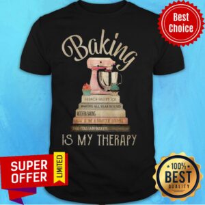 Nice Baking Is My Therapy Shirt
