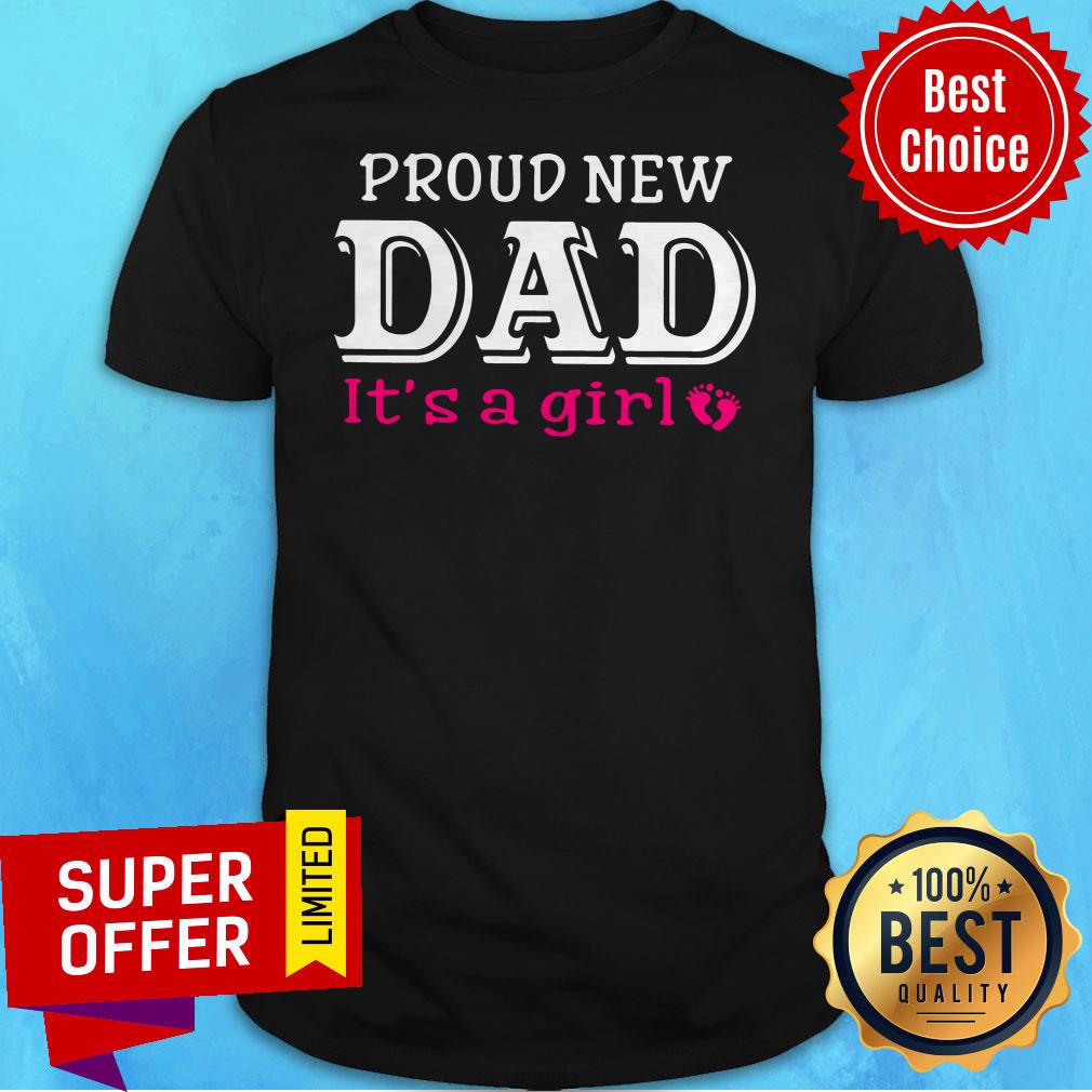 Premium Proud New Dad It’s A Girl Shirt