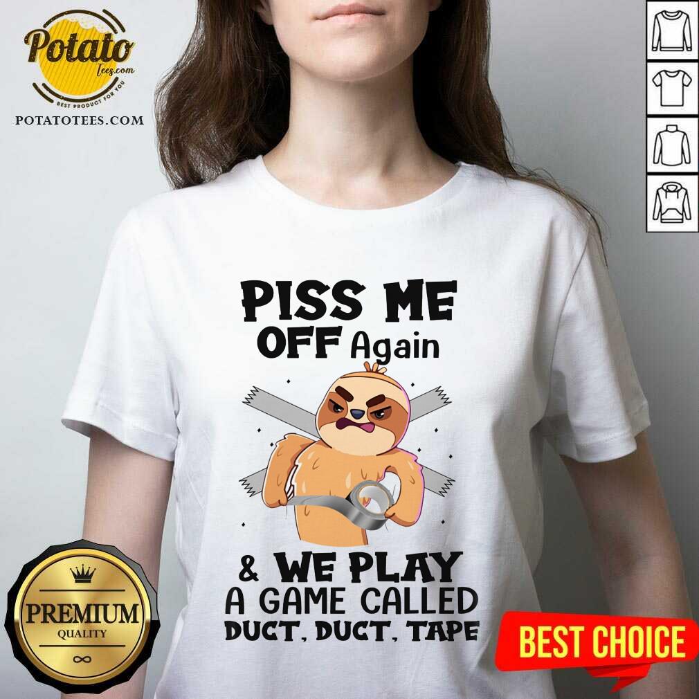 Sloth Piss Me Off Again And We Play Called Duct Tape Shirt - Image 2