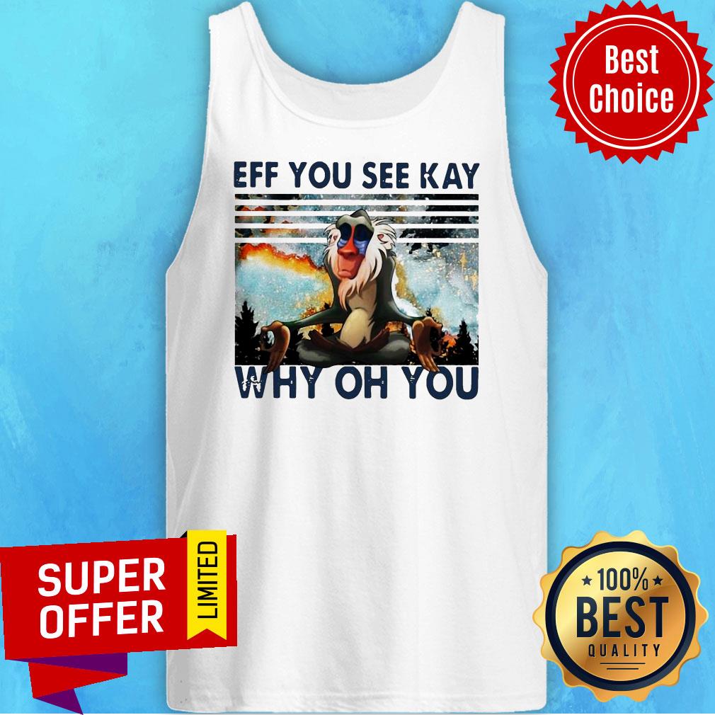 Top Rafiki Eff You See Kay Why Oh You Vintage Shirt - Image 5