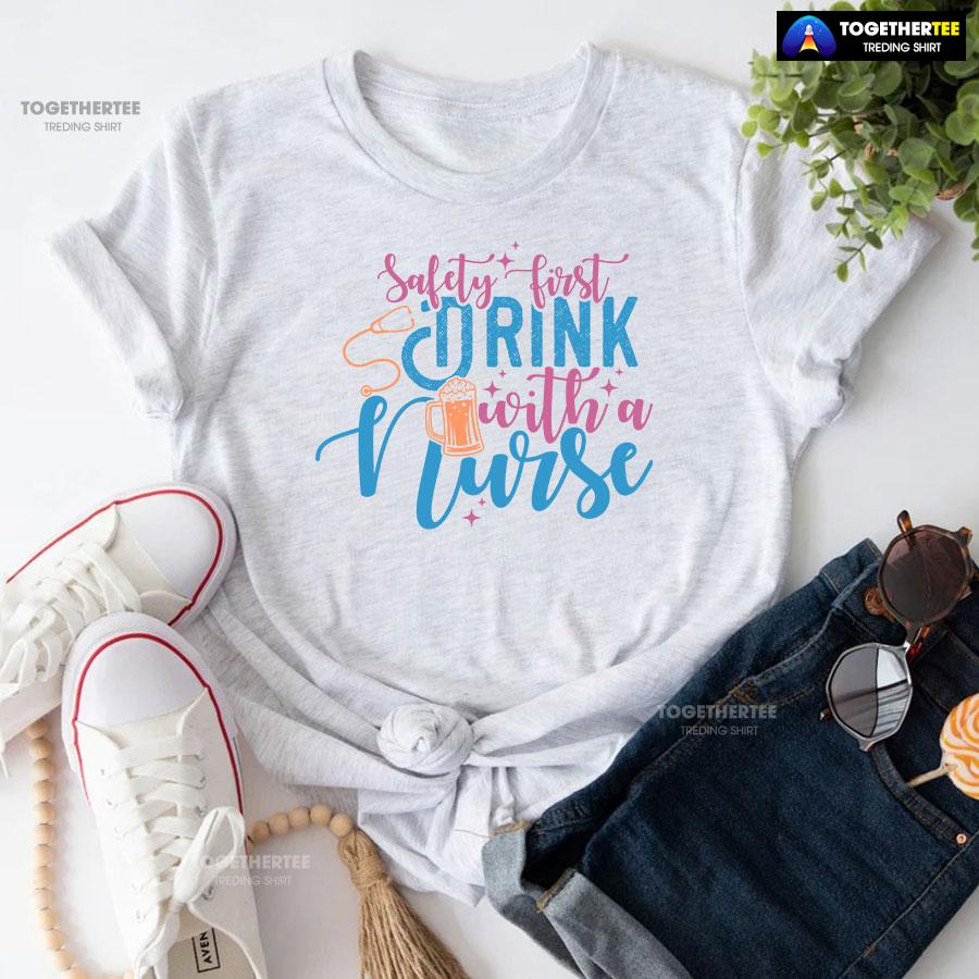 Safety First Drink With A Nurse Beer T-Shirt - Image 5