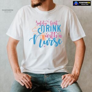 Alternative view of Safety First Drink With A Nurse Beer T-Shirt