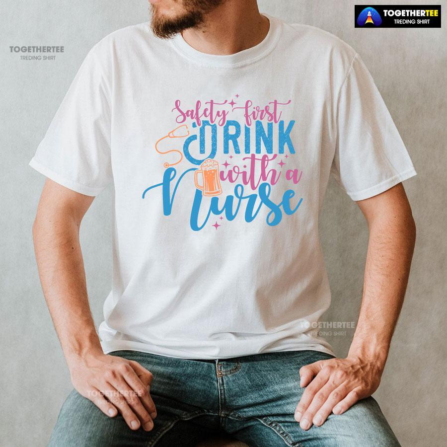 Safety First Drink With A Nurse Beer T-Shirt - Image 2