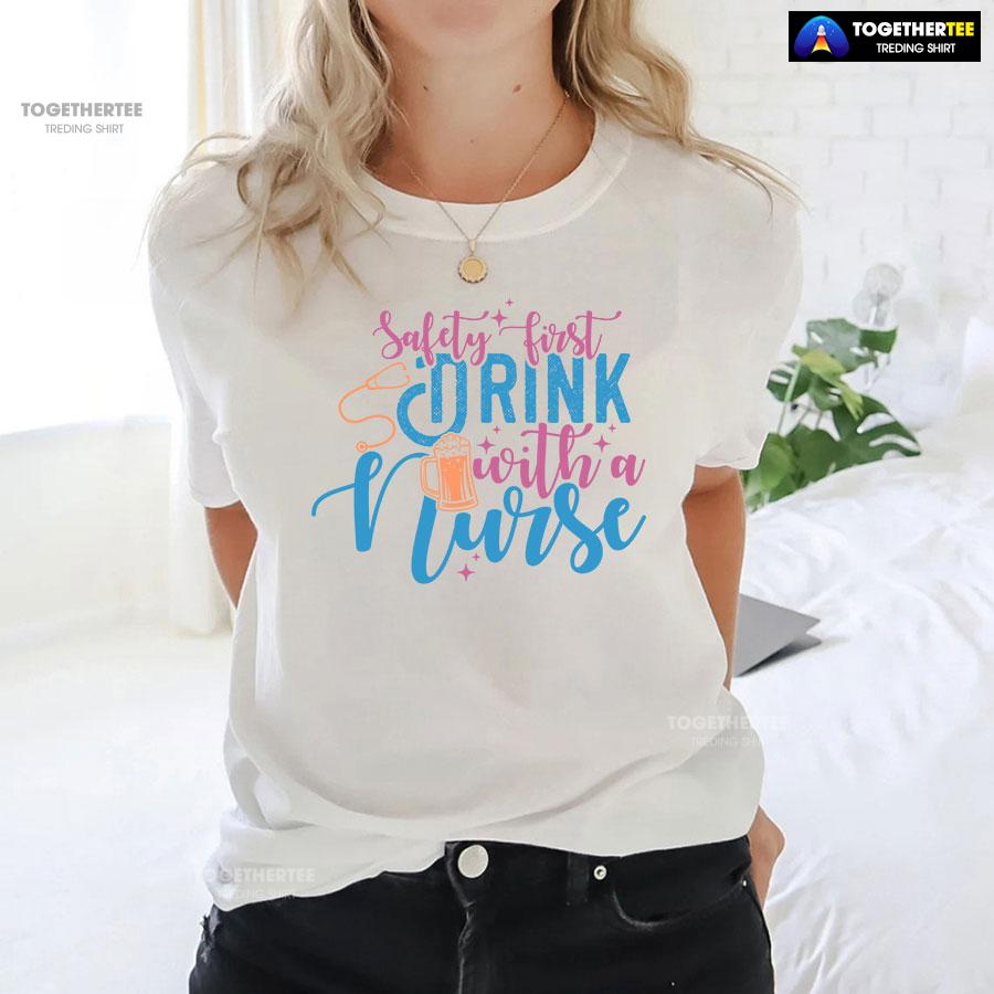 Safety First Drink With A Nurse Beer T-Shirt - Image 3
