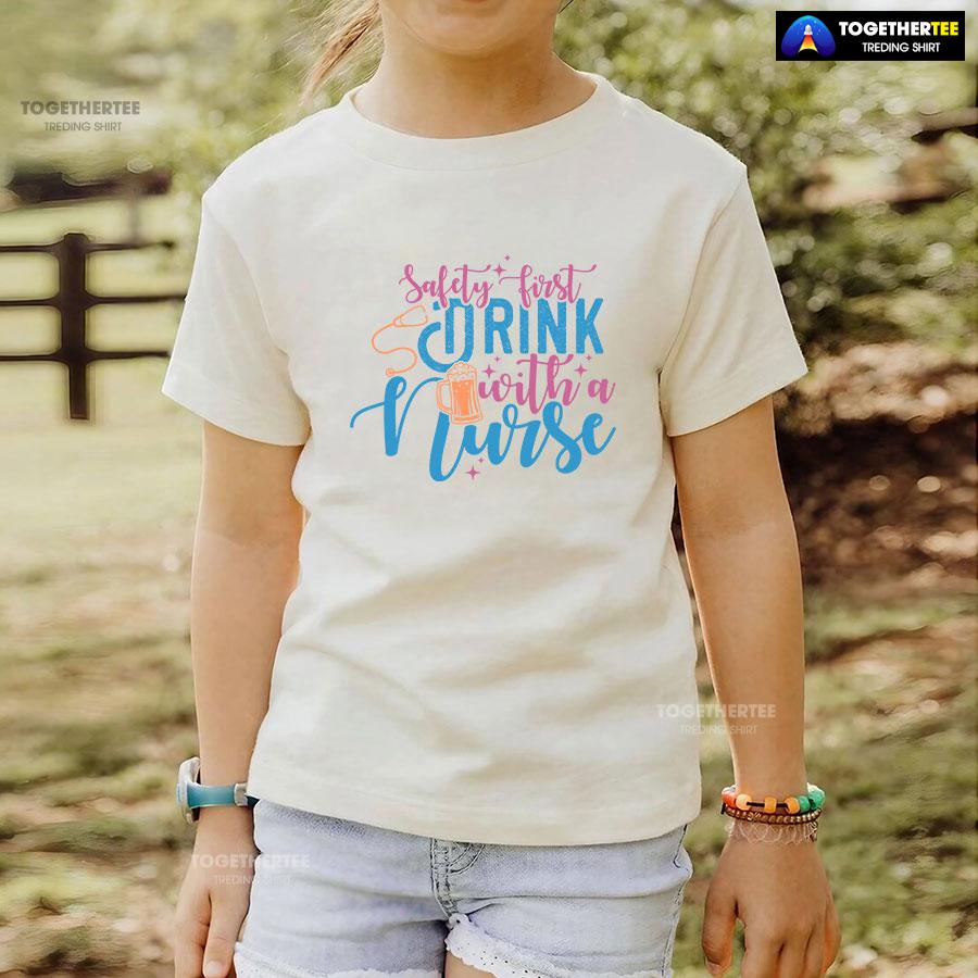 Safety First Drink With A Nurse Beer T-Shirt - Image 4