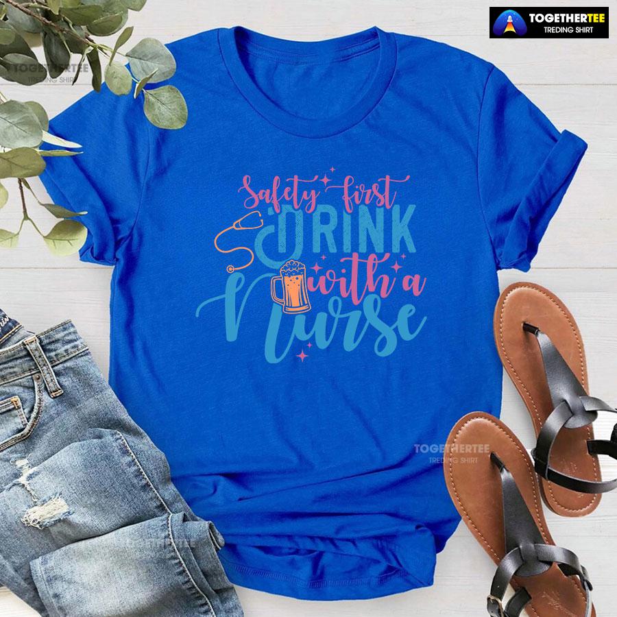 Safety First Drink With A Nurse Beer T-Shirt - Image 8