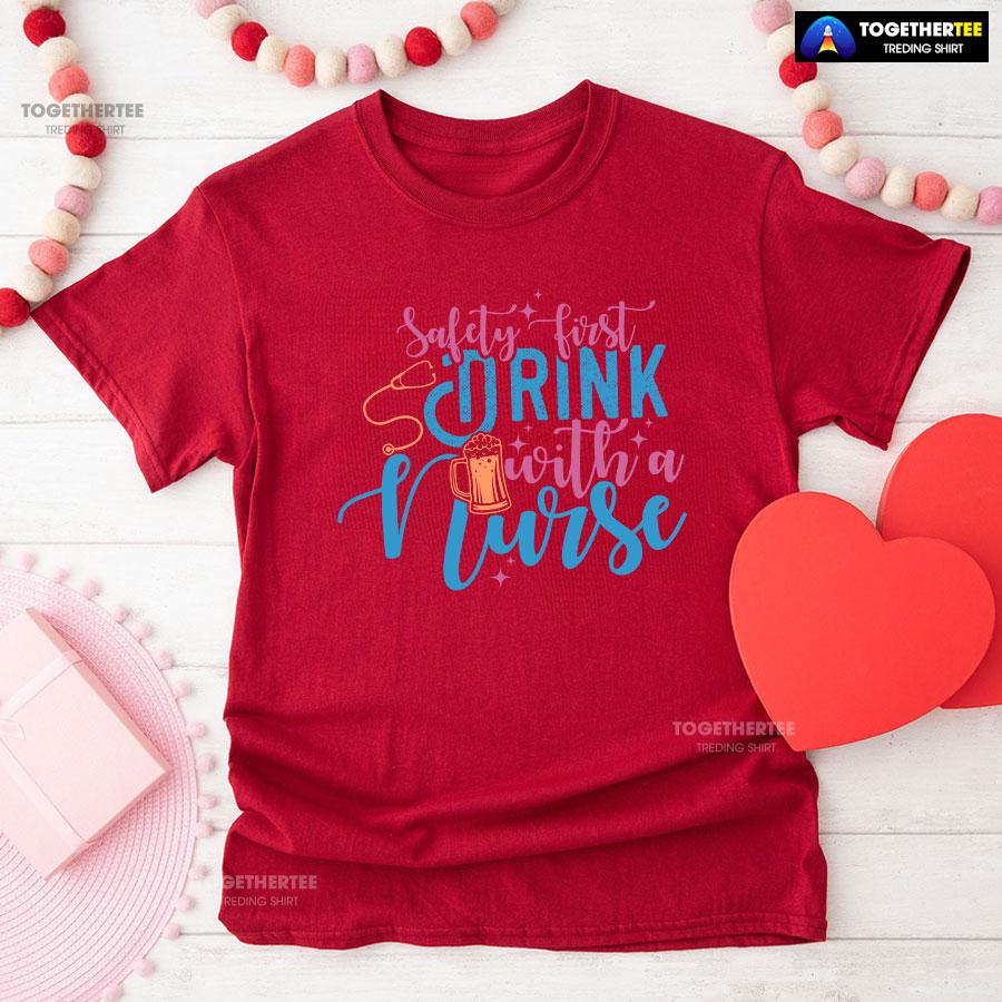 Safety First Drink With A Nurse Beer T-Shirt - Image 9