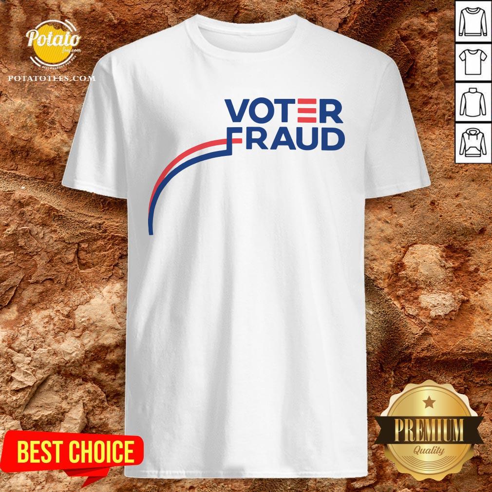 Good Voter Fraud President 2020 America Shirt