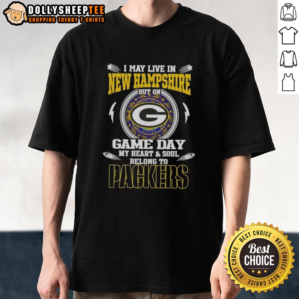 Official I May Live In New Hampshire But On Game Day My Heart And Soul Belongs To Green Bay Packers T-Shirt