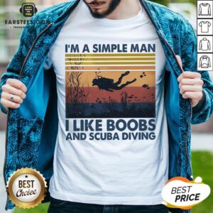 Good I’m A Simple Man I Like Boobs And Scuba Diving Vintage Retro Shirt