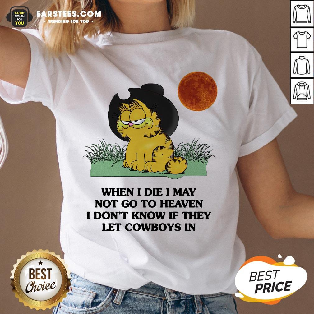 Hot Garfield When I Die I May Not Go To Heaven I Don’t Know If They Let Cowboys In T-Shirt - Image 4
