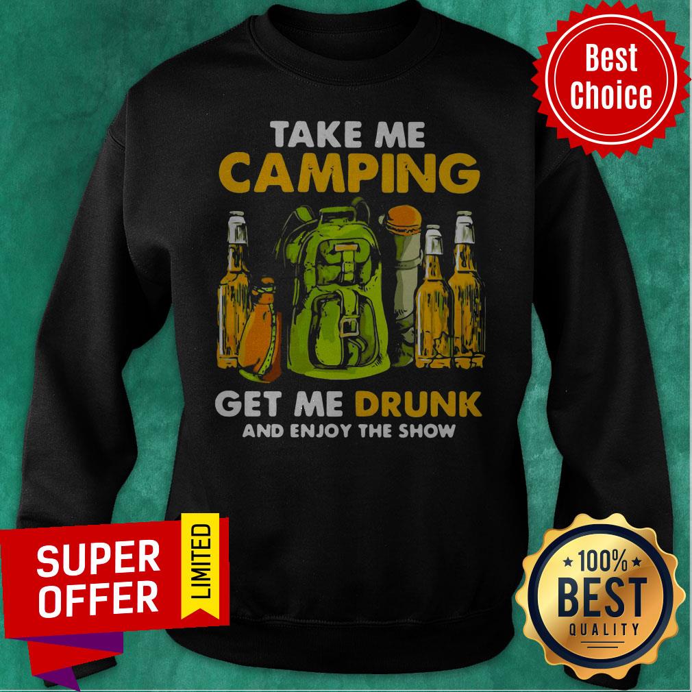 Official Take Me Camping Get Me Drunk And Enjoy The Show Shirt - Image 2