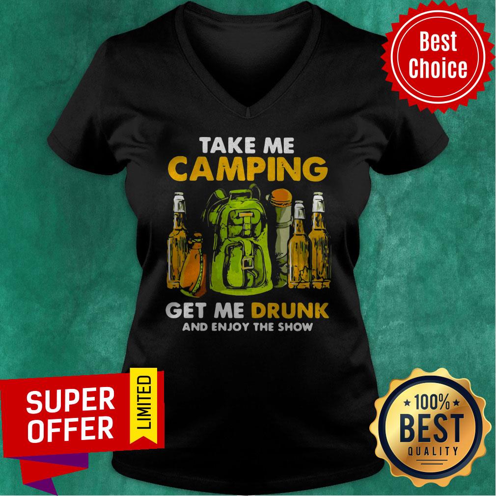 Official Take Me Camping Get Me Drunk And Enjoy The Show Shirt - Image 4
