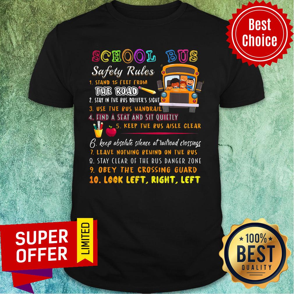 School Bus Back To School Safety Rules The Road Look Left Right Shirt