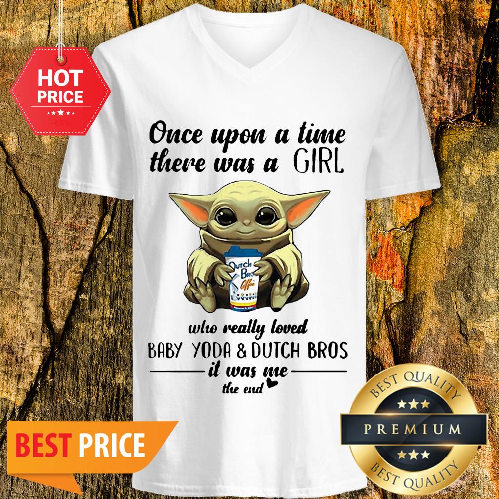 Once Upon A Time There Was A Girl Baby Yoda & Dutch Bros Coffee Shirt - Image 2