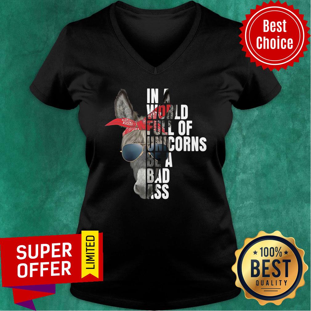 Donkey In A World Full Of Unicorns Be A Bad Ass Shirt - Image 3
