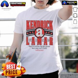 Official Kendrick Lamar They Tried To Rig The Game But You Can't Fake Influence Stars T-Shirt