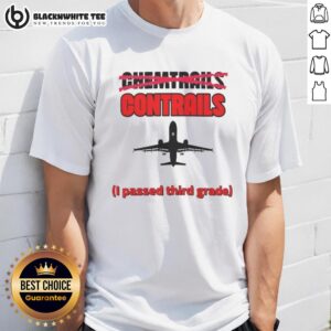 Premium Chemtrails Contrails I Passed Third Grade Airplane Silhouette T-Shirt