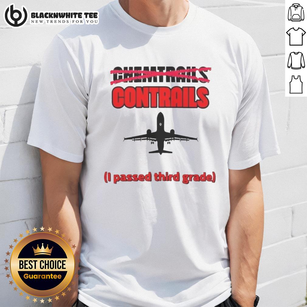 Premium Chemtrails Contrails I Passed Third Grade Airplane Silhouette T-Shirt