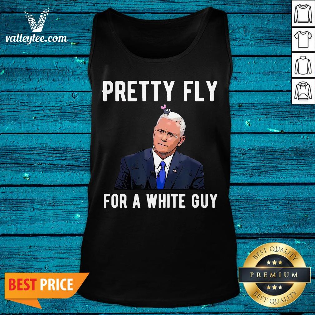 Official Mike Pence Pretty Fly For A White Guy Mike Pence Funny Debate Shirt - Image 4