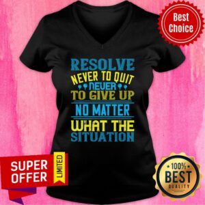 Alternative view of Resolve Never To Quit Never To Give Up Shirt
