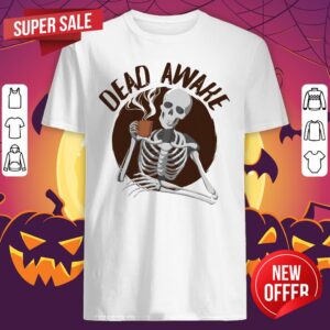 Skeleton Drinking Coffee - Dead Awake Dia De Muertos Day Of Dead Shirt