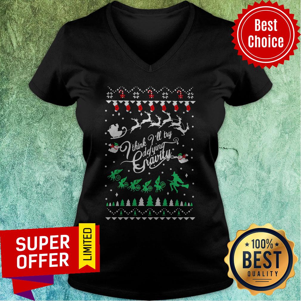 Top I Think I’ll Try Defying Gravity Ugly Christmas Shirt - Image 4
