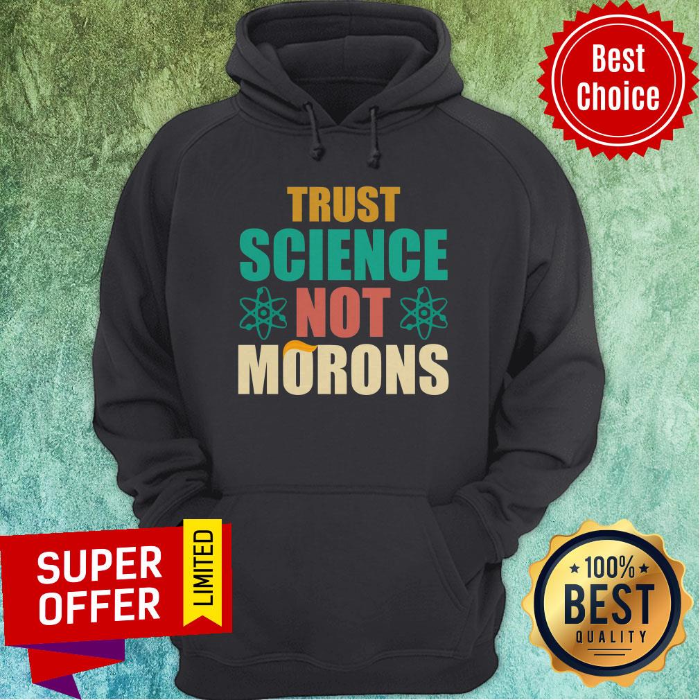 Top Trump Trust Science Not Morons Shirt - Image 3