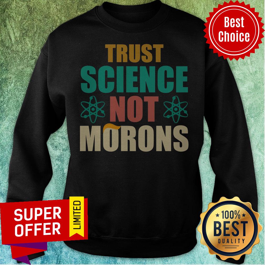 Top Trump Trust Science Not Morons Shirt - Image 2