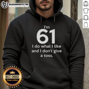 Alternative view of Top I'm 61 I Do What I Like And I Don't Give A Toss Letter T-Shirt