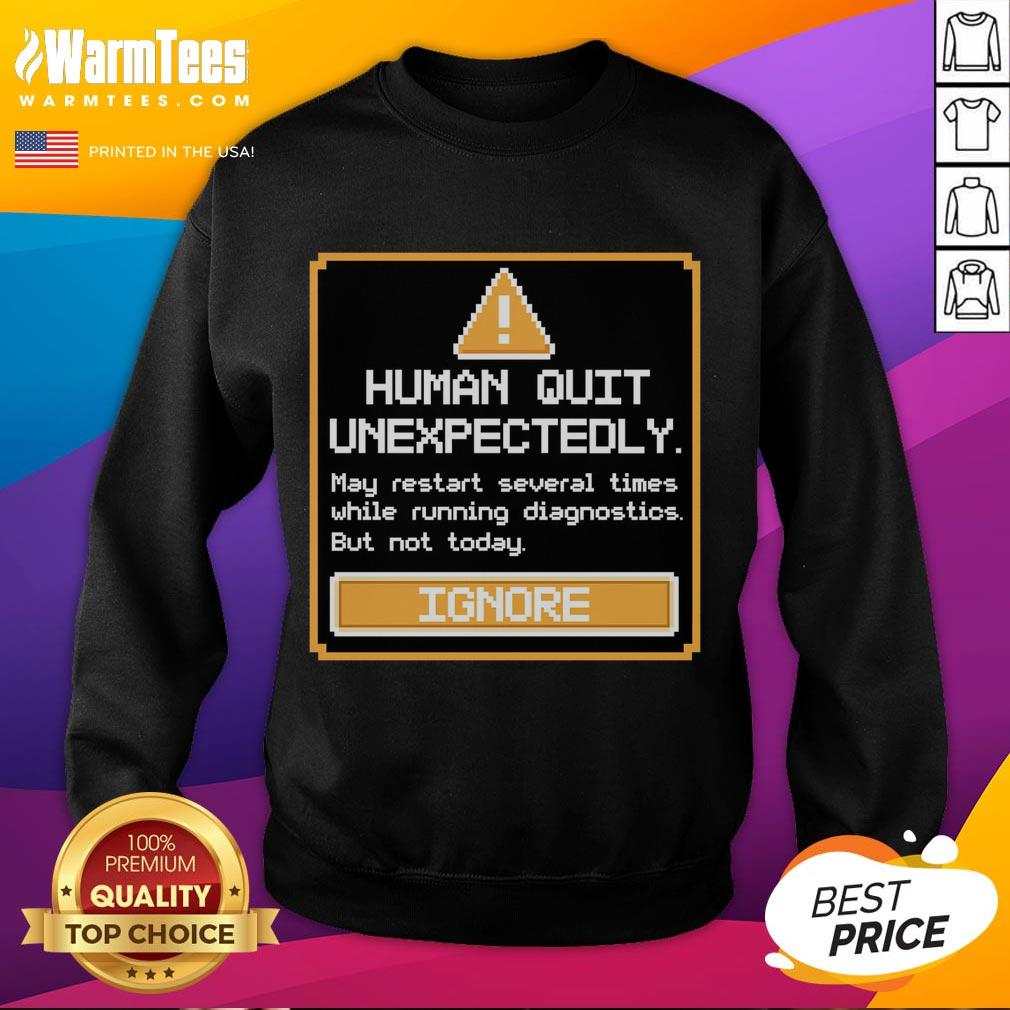 Premium Human Quit Unexpectedly T-Shirt - Image 4