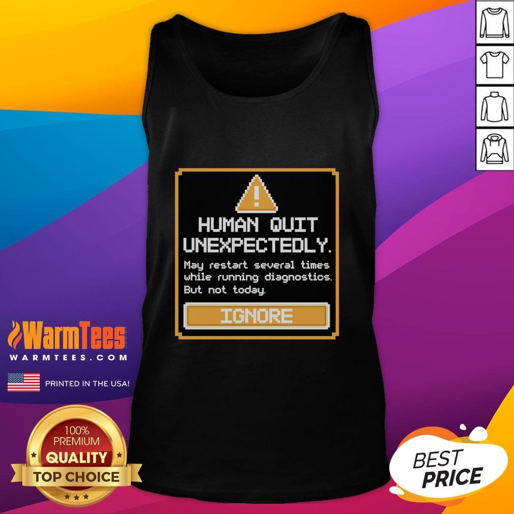 Premium Human Quit Unexpectedly T-Shirt - Image 3