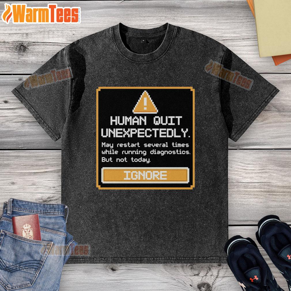 Premium Human Quit Unexpectedly T-Shirt - Image 5